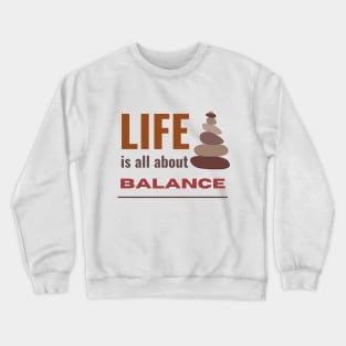 Life is all about balance inspirational quote Crewneck Sweatshirt